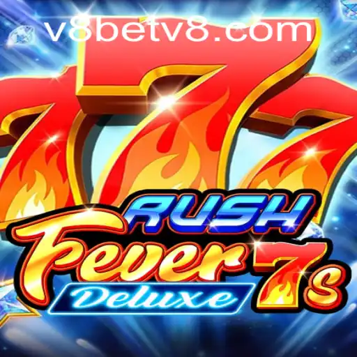 RushFever7sDeluxe: A Thrilling Adventure in Online Gaming with V8Bet
